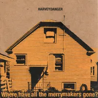 Where Have All the Merrymakers Gone? by Harvey Danger
